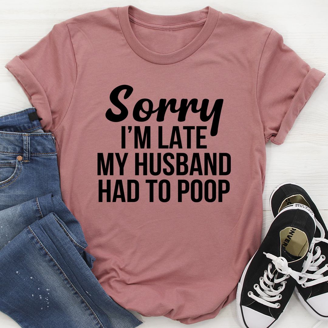 Sorry I'm Late T-Shirt-2