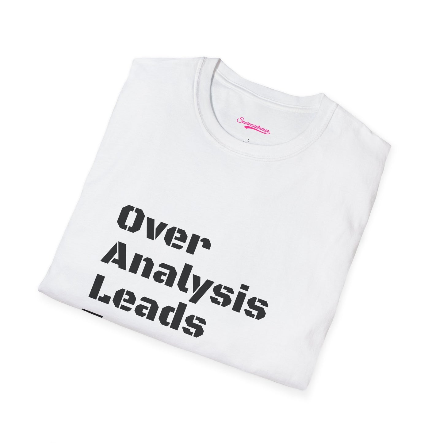 Anaysis Leads To Paralysis Unisex Softstyle T-Shirt